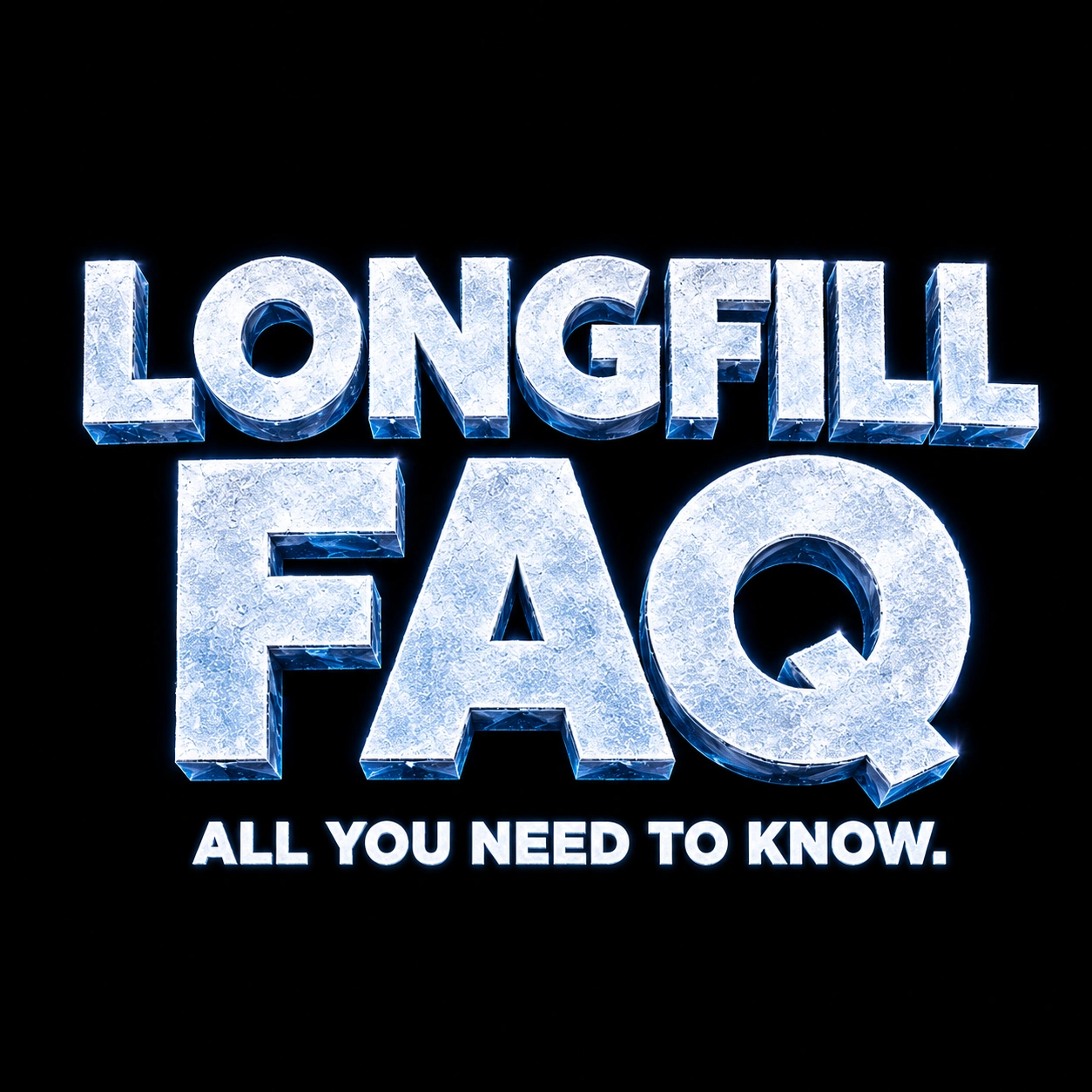 Longfills FAQ